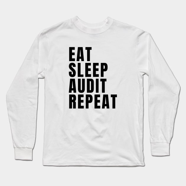 Eat Sleep Audit Repeat Long Sleeve T-Shirt by Textee Store